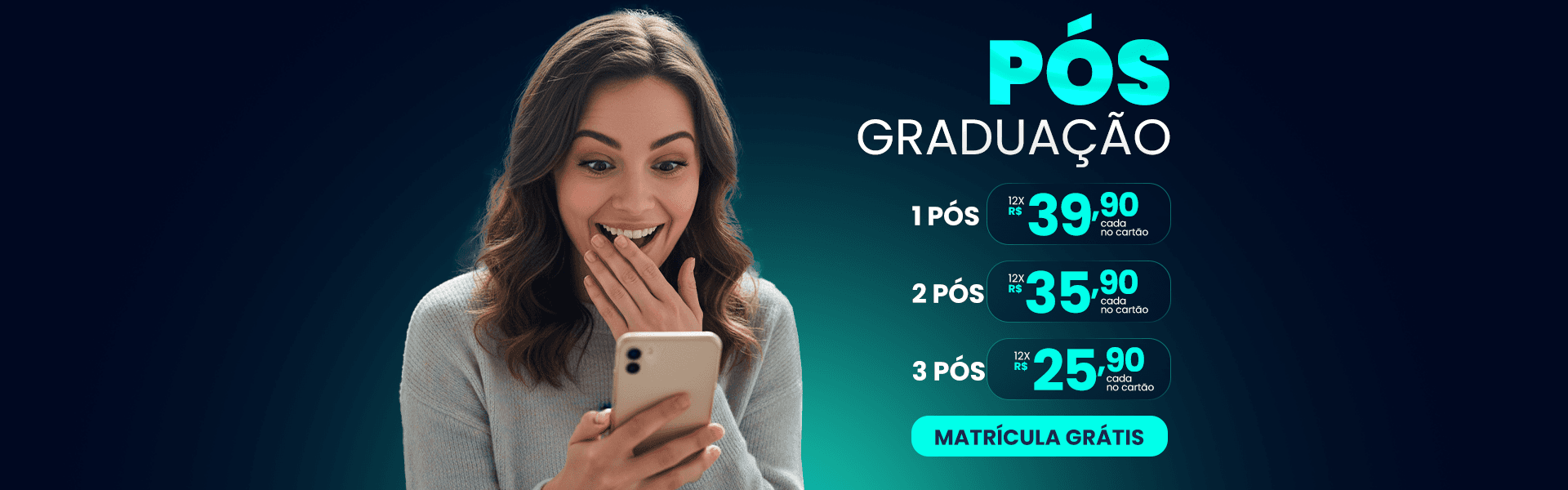 Pós-graduação: 1 pós por 12x R$ 39,90, 2 pós por 12x R$ 35,90 cada e 3 pós por 12x R$ 25,90 cada no cartão. Matrícula grátis.